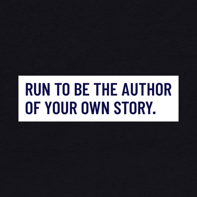 Run To Be The Author Of Your Own Story Running by TheFireInsideTeeShop